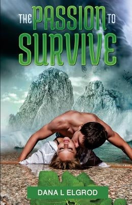 The Passion to Survive by Elgrod, Dana L.