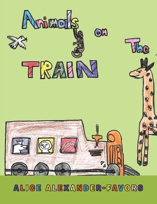 Animals on the Train by Alexander-Favors, Alice