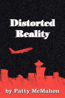 Distorted Reality by McMahon, Patty