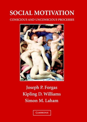 Social Motivation by Forgas, Joseph P.