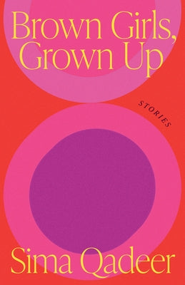 Brown Girls, Grown Up: Stories by Qadeer, Sima