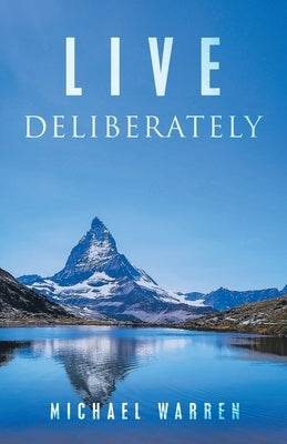 Live Deliberately by Warren, Michael