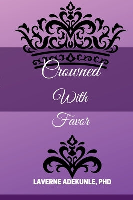 Crowned With Favor by Adekunle, Laverne