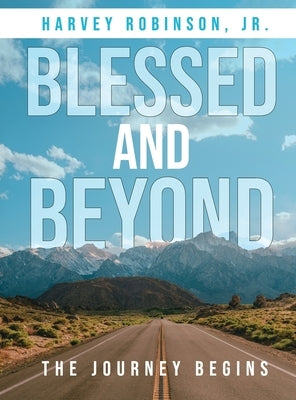 Blessed And Beyond: The Journey Begins by Robinson, Harvey