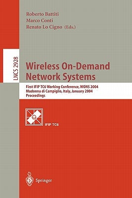 Wireless On-Demand Network Systems: First Ifip Tc6 Working Conference, Wons 2004, Madonna Di Campiglio, Italy, January 21-23, 2004, Proceedings by Battiti, Roberto