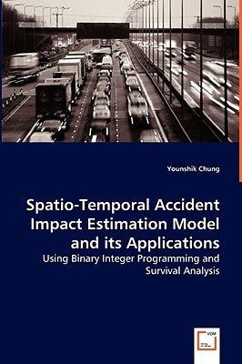 Spatio-Temporal Accident Impact Estimation Model and its Applications by Chung, Younshik