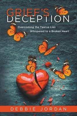 Grief's Deception by Jordan, Debbie