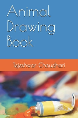 Animal Drawing Book by Choudhari, Tejeshwar Bhojraj