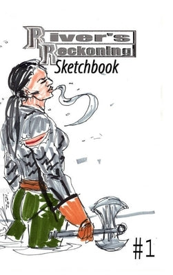 River's Reckoning Sketchbook #1 by Rodrigues, Jose L. F.