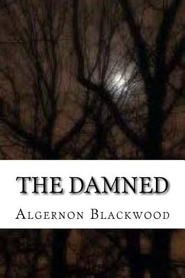 The Damned by Blackwood, Algernon