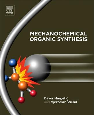 Mechanochemical Organic Synthesis by Margetic, Davor