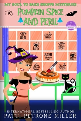 Pumpkin Spice and Peril: A My Soul to Bake Mystery by Petrone Miller, Patti