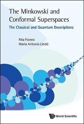Minkowski and Conformal Superspaces, The: The Classical and Quantum Descriptions by Fioresi, Rita