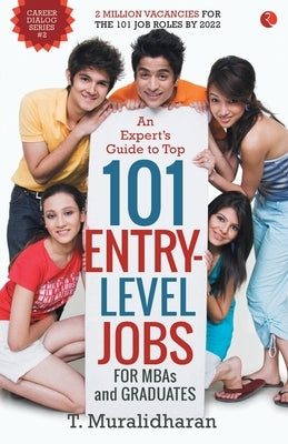 An Expert's Guide to Top 101 Entry-Level Jobs for MBAs and Graduates by Muralidharan, T.