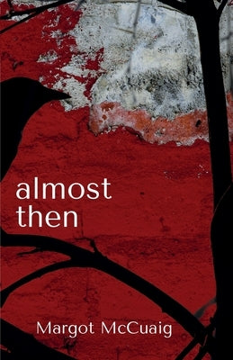 Almost Then by McCuaig, Margot