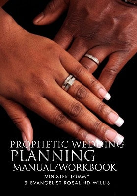 Prophetic Wedding Planning Manual/Workbook by Willis, Evangelist Rosalind