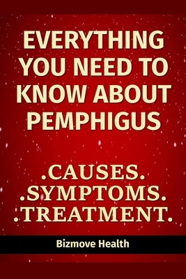 Everything you need to know about Pemphigus: Causes, Symptoms, Treatment by Health, Bizmove