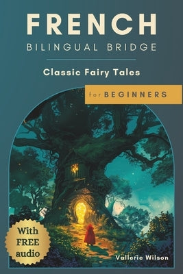 French Bilingual Bridge: Classic Fairy Tales for Beginners by Wilson, Vallerie