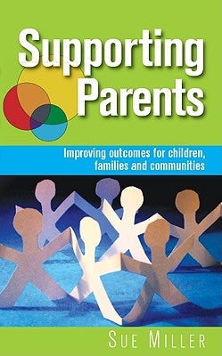 Supporting Parents by Miller, Sue