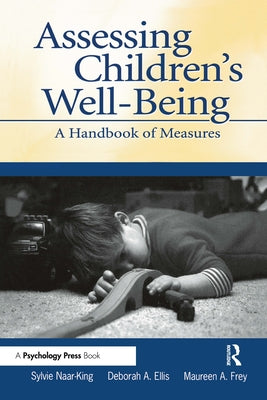 Assessing Children's Well-Being: A Handbook of Measures by Naar-King, Sylvie