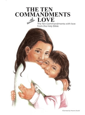 The Ten Commandments With Love by Dautel, Marian