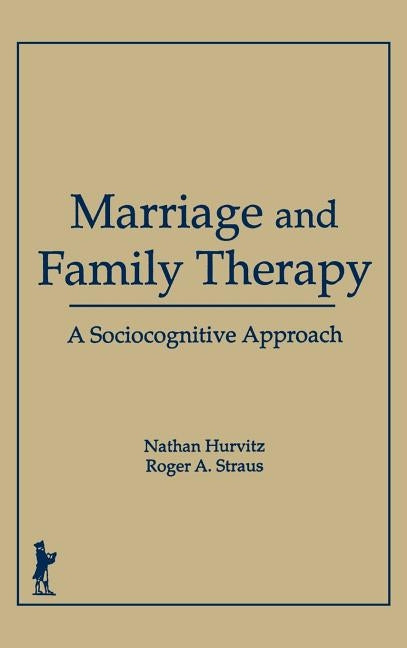 Marriage and Family Therapy: A Sociocognitive Approach by Trepper, Terry S.