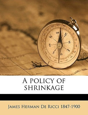 A Policy of Shrinkage Volume Talbot Collection of British Pamphlets by De Ricci, James Herman