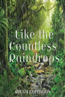 Like the Countless Raindrops by Clemons, Ricky