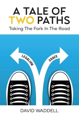 A Tale of Two Paths: Taking the Fork in the Road by Waddell, David