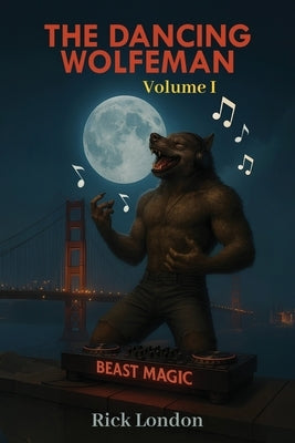 The Dancing Wolfeman by London, Rick
