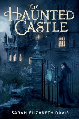 The Haunted Castle by Davis, Sarah Elizabeth