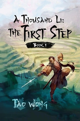 A Thousand Li: The First Step: Book 1 of A Thousand Li by Wong, Tao