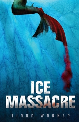 Ice Massacre by Warner, Tiana