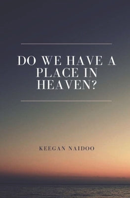 Do We Have a Place in Heaven? by Naidoo, Keegan