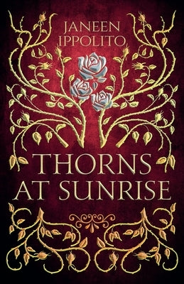 Thorns At Sunrise by Ippolito, Janeen