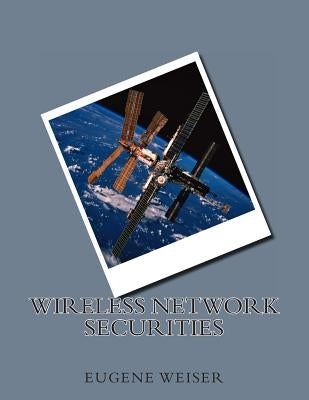 Wireless Network Securities by Weiser, Eugene