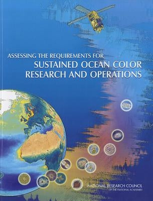 Assessing the Requirements for Sustained Ocean Color Research and Operations by National Research Council
