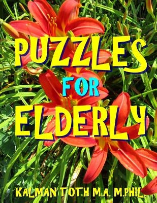 Puzzles for Elderly: 133 Huge Print Themed Word Search Puzzles by Toth M. a. M. Phil, Kalman