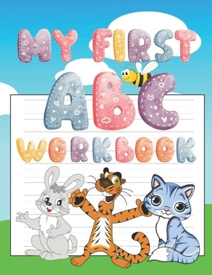 My First ABC Handwriting Workbook: Trace, Write and Learn Alphabet for Kids Age 4-7 by Wallace, Tina