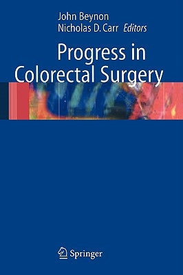 Progress in Colorectal Surgery by Beynon, John