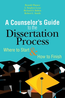 A Counselor's Guide to the Dissertation Process: Where to Start & How to Finish by Flamez, Brande