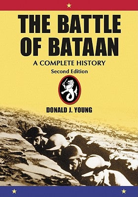 The Battle of Bataan: A Complete History by Young, Donald J.
