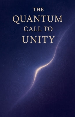 The Quantum Call to Unity by Verion, Elian Noesis