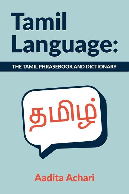 Tamil Language: The Tamil Phrasebook and Dictionary by Achari, Aadita