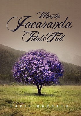 When the Jacaranda Petals Fall by Barnato, David