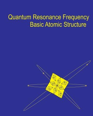 Quantum Resonance Frequency: A Theory on the Fundamental Nature of Matter and Energy in the Universe by Ellis, Sean a.