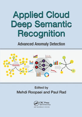 Applied Cloud Deep Semantic Recognition: Advanced Anomaly Detection by Roopaei, Mehdi