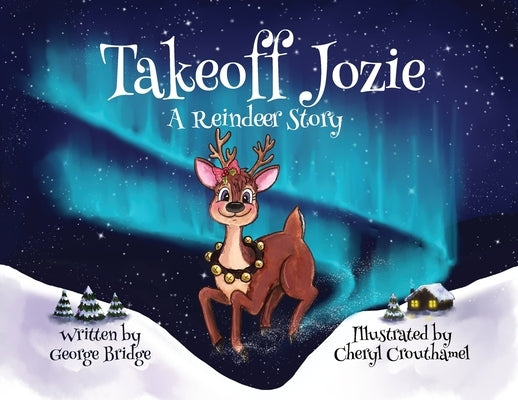 Takeoff Jozie: A Reindeer Story by Bridge, George