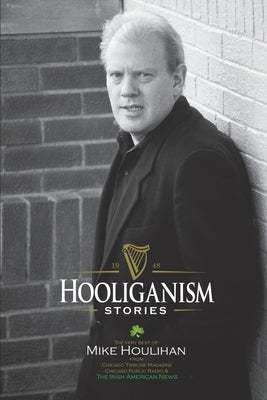 Hooliganism by Houlihan, Mike