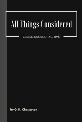 All Things Considered by Chesterton, G. K.